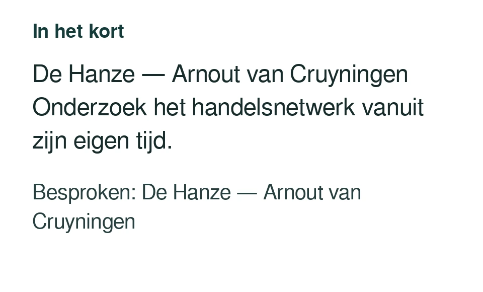 De Hanze — Arnout van Cruyningen Onderzoek het handelsnetwerk vanuit zijn eigen tijd. Besproken: De Hanze — Arnout van Cruyningen.
