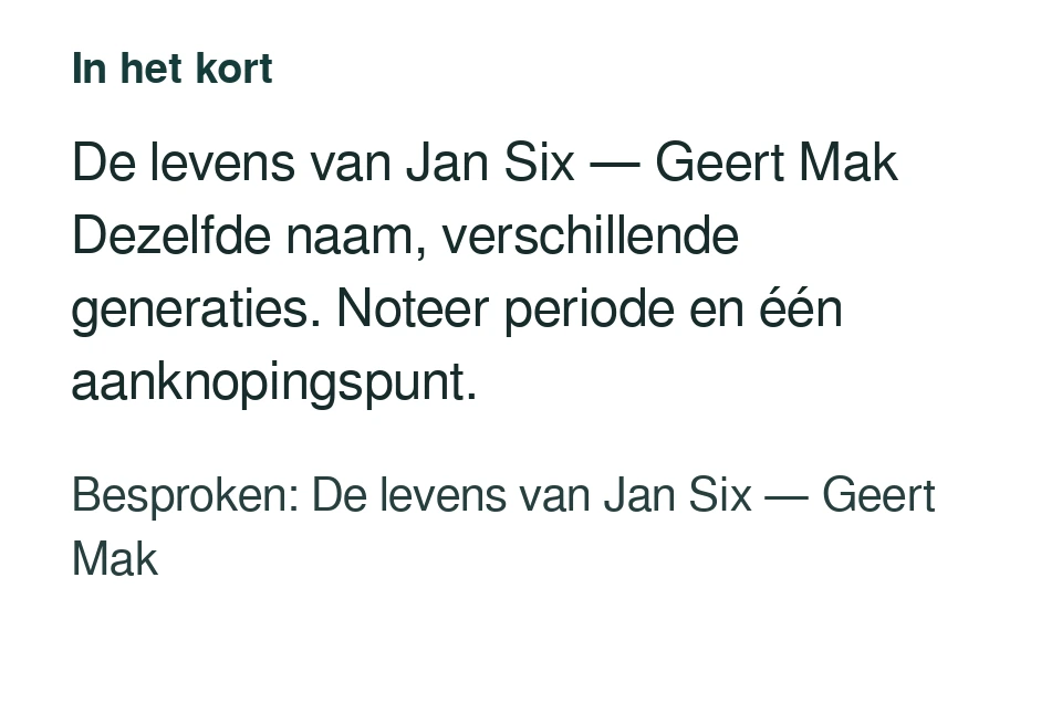 De levens van Jan Six — Geert Mak Dezelfde naam, verschillende generaties. Noteer periode en één aanknopingspunt. Besproken: De levens van Jan Six — Geert Mak.