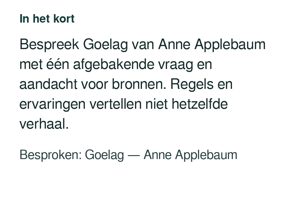 Bespreek Goelag van Anne Applebaum met één afgebakende vraag en aandacht voor bronnen. Regels en ervaringen vertellen niet hetzelfde verhaal. Besproken: Goelag — Anne Applebaum.