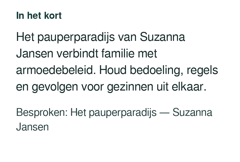 Het pauperparadijs van Suzanna Jansen verbindt familie met armoedebeleid. Houd bedoeling, regels en gevolgen voor gezinnen uit elkaar. Besproken: Het pauperparadijs — Suzanna Jansen.