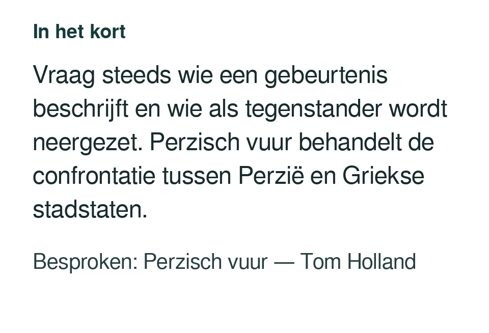Vraag steeds wie een gebeurtenis beschrijft en wie als tegenstander wordt neergezet. Perzisch vuur behandelt de confrontatie tussen Perzië en Griekse stadstaten. Besproken: Perzisch vuur — Tom Holland.