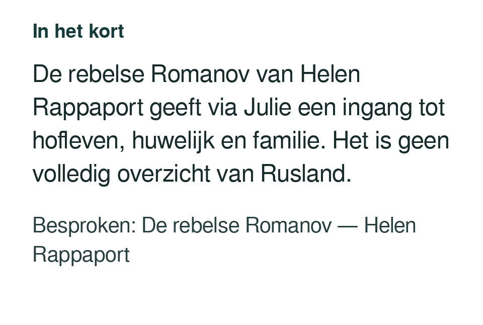 De rebelse Romanov van Helen Rappaport geeft via Julie een ingang tot hofleven, huwelijk en familie. Het is geen volledig overzicht van Rusland. Besproken: De rebelse Romanov — Helen Rappaport.