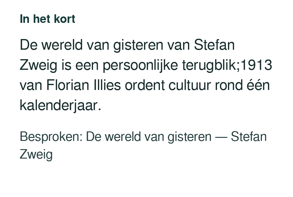 De wereld van gisteren van Stefan Zweig is een persoonlijke terugblik;1913 van Florian Illies ordent cultuur rond één kalenderjaar. Besproken: De wereld van gisteren — Stefan Zweig.
